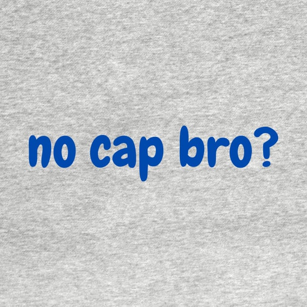 no cap bro? by RevolutionOnYou